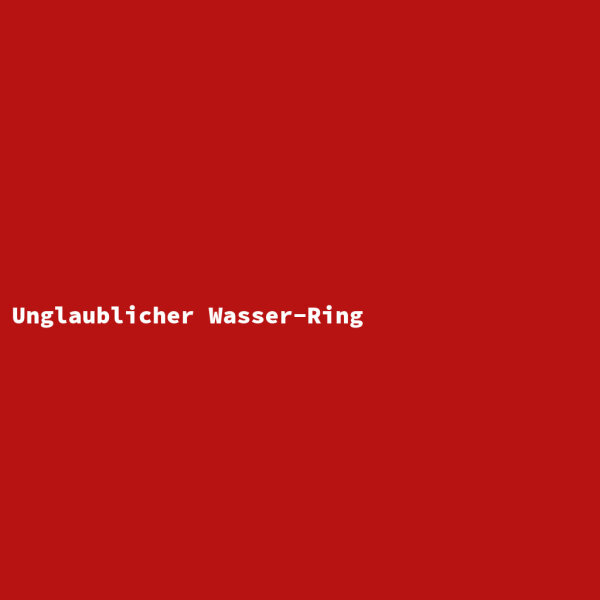 Unglaublicher Wasser-Ring