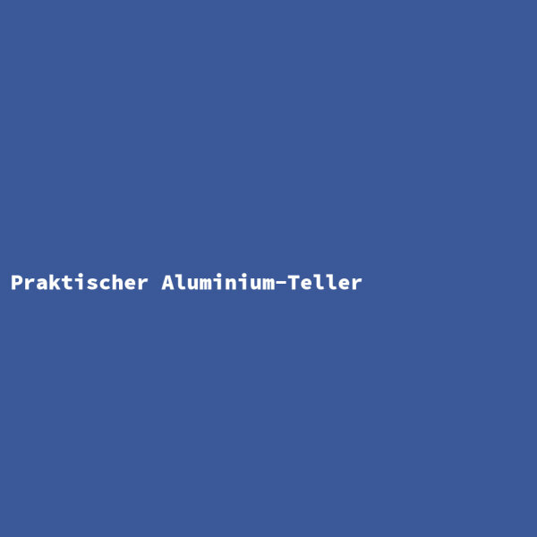Praktischer Aluminium-Teller